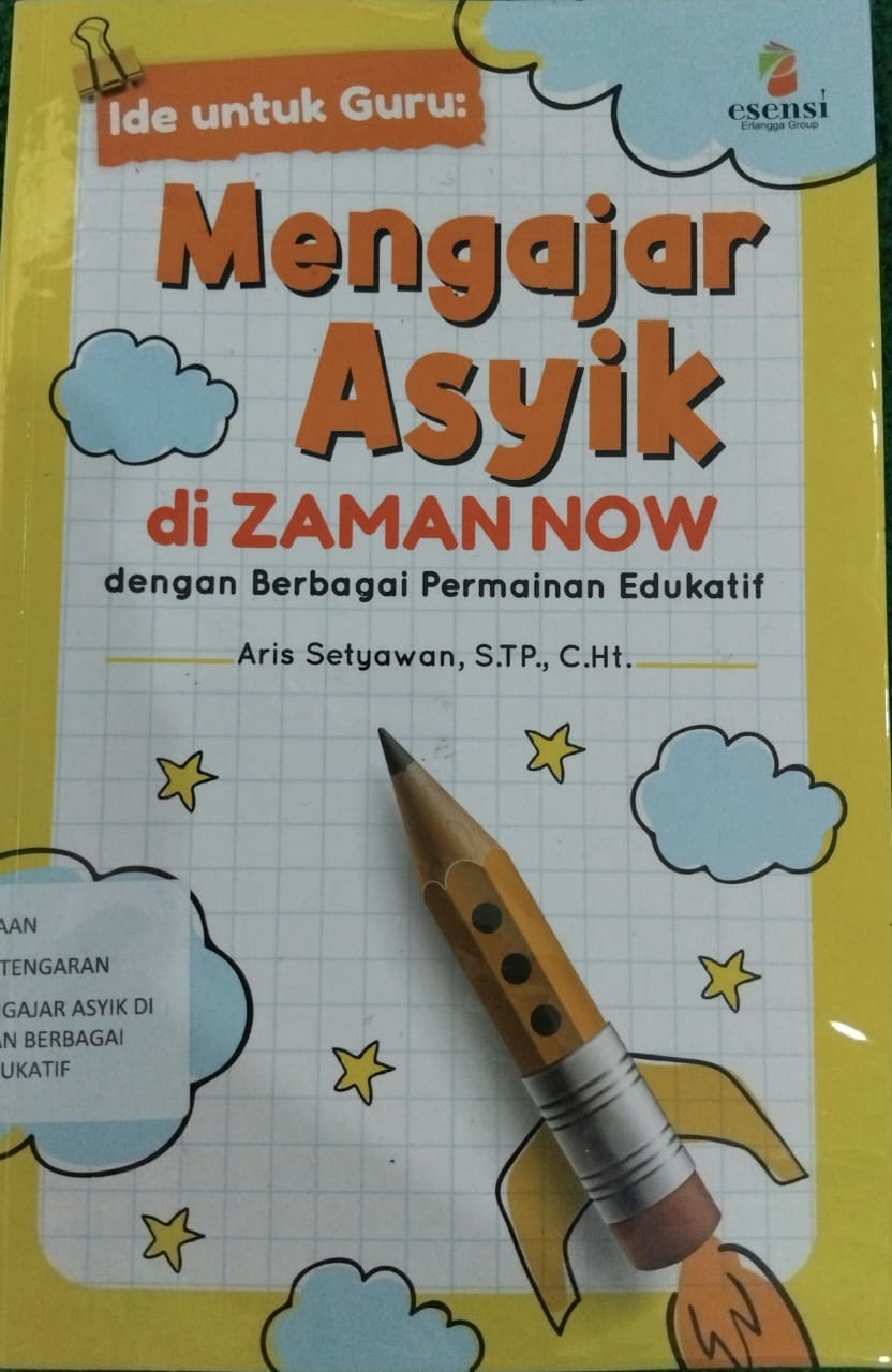 Sampul buku IDE UNTUK GURU : MENGAJAR ASYIK DI ZAMAN NOW DENGAN BERBAGAI PERMAINAN EDUKATIF