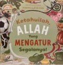 Sampul buku Ketahuilah, ALLAH Yang Mengatur Segalanya! : Seri 03 Ar-Rabb