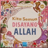 Sampul buku Kita Semua Disayang Allah : Seri Asmaul Husna Mengenal AR-RABB 02