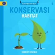 Sampul buku Konservasi Habitat: Seri Mari Merawat Bumi
