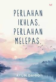 Sampul buku Perlahan Ikhlas, Perlahan Melepas