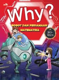 Sampul buku Why? Sci-Tech: Robot dan Persamaan Matematika