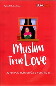 Sampul buku Muslim True Love : Jatuh Hati dengan Cara yang Syar'i