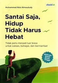 Sampul buku Santai Saja Hidup Tidak Harus Hebat