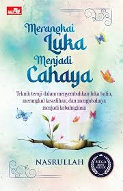 Sampul buku Merangkai Luka Menjadi Cahaya: Teknik Teruji dalam Menyembuhkan Luka Batin, Merangkul Kesedihan, dan Mengubahnya Menjadi Kebahagiaan