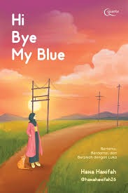 Sampul buku Hi Bye My Blue (Bertemu, Berdamai, dan Berpisah dengan Luka)