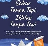 Sampul buku Sabar Tanpa Tepi, Ikhlas Tanpa Tapi