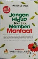 Sampul buku JANGAN HIDUP JIKA TAK MEMBERI MANFAAT C.2