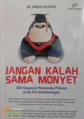 Sampul buku JANGAN KALAH SAMA MONYET: 101 Gagasan Pemandu Pikiran pada Era Kebohongan