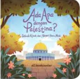 Sampul buku ADA APA DENGAN PALESTINA?: Sebuah Kisah dari Negeri Para Nabi