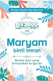 Sampul buku MARYAM BINTI IMRAN ,Wanita Suci yang dimuliakan Al-Qur'an