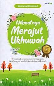 Sampul buku Nikmatnya Merajut Ukhuwah: Menyimak Pesan-Pesan Menggugah Membangun Kembali Keindahan Ukhuwah