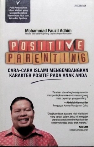 Sampul buku Positive Parenting: Cara-cara Islami Mengembangkan Karakter Positif pada anak Anda
